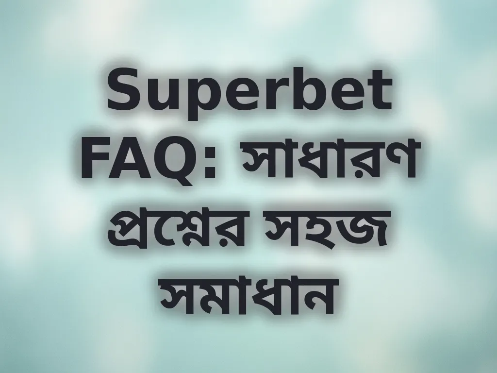 Superbet FAQ